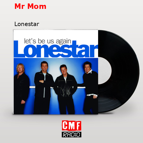Mr Mom – Lonestar