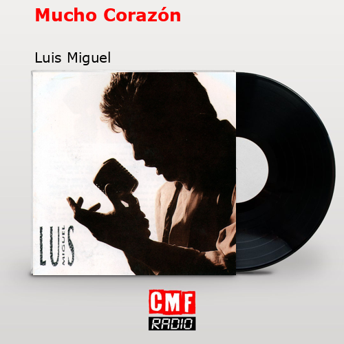 Mucho Corazón – Luis Miguel
