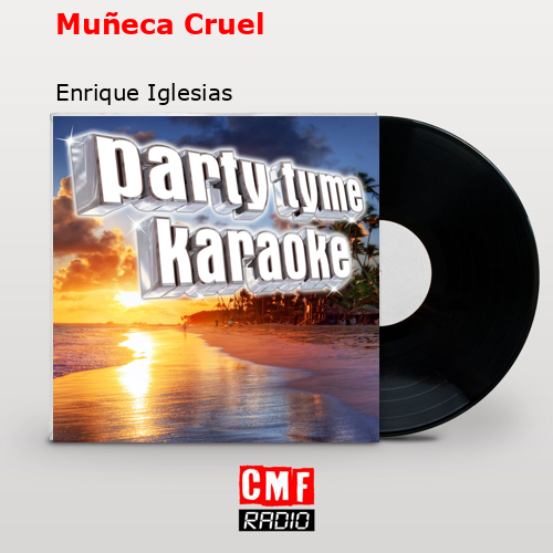 Muñeca Cruel – Enrique Iglesias