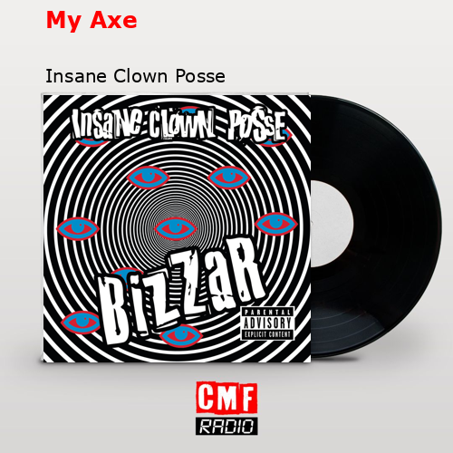My Axe – Insane Clown Posse