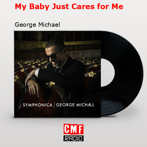 My Baby Just Cares for Me – George Michael