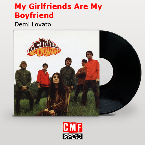 My Girlfriends Are My Boyfriend – Demi Lovato