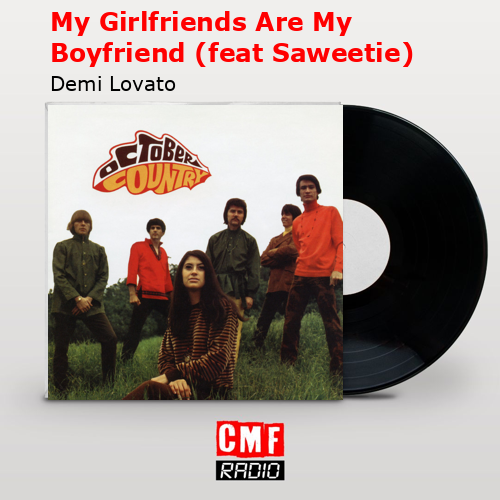My Girlfriends Are My Boyfriend (feat Saweetie) – Demi Lovato
