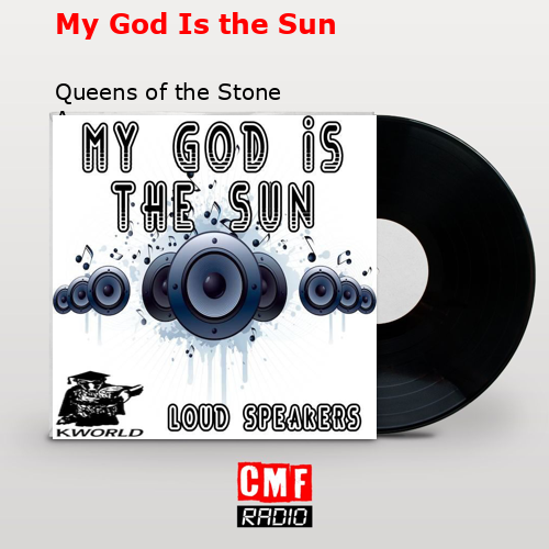 My God Is the Sun – Queens of the Stone Age