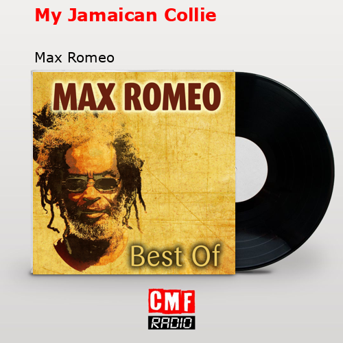 My Jamaican Collie – Max Romeo