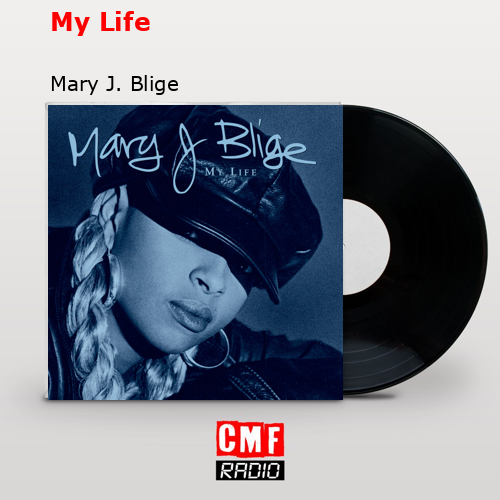 My Life – Mary J. Blige