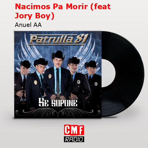 Nacimos Pa Morir (feat Jory Boy) – Anuel AA