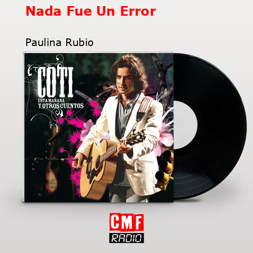 Nada Fue Un Error – Paulina Rubio