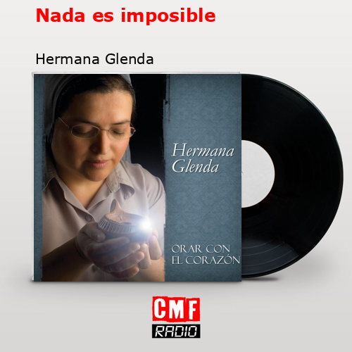 Nada es imposible – Hermana Glenda