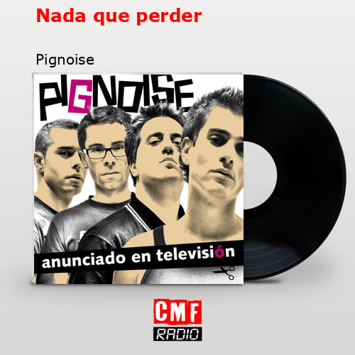 Nada que perder – Pignoise