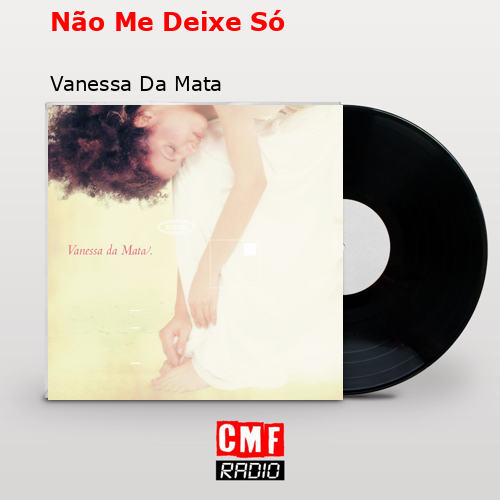 Não Me Deixe Só – Vanessa Da Mata
