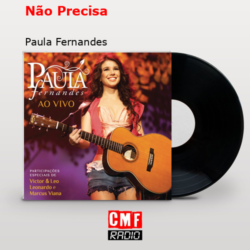 Não Precisa – Paula Fernandes