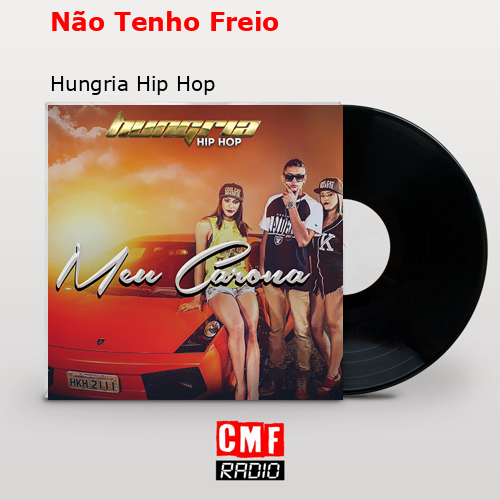 Não Tenho Freio – Hungria Hip Hop