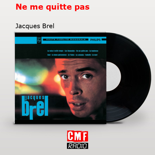 Ne me quitte pas – Jacques Brel