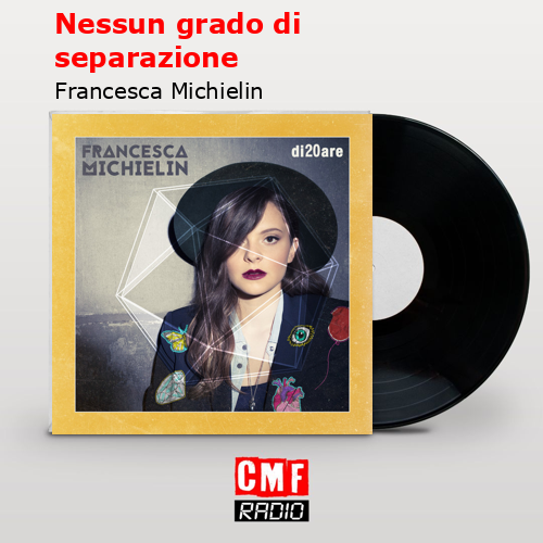 Nessun grado di separazione – Francesca Michielin
