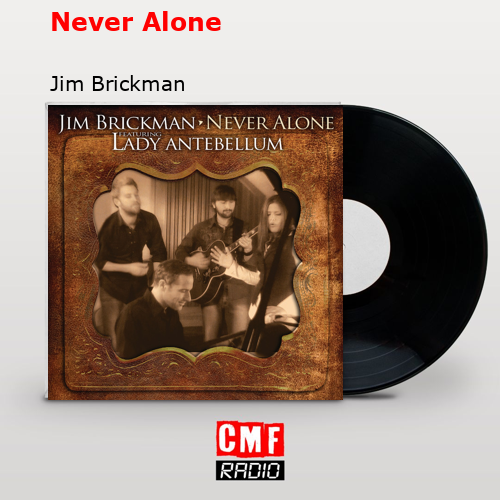 final cover Never Alone Jim Brickman