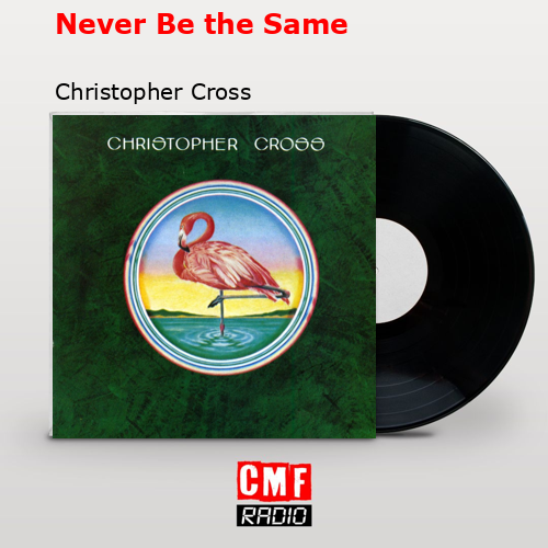 final cover Never Be the Same Christopher Cross