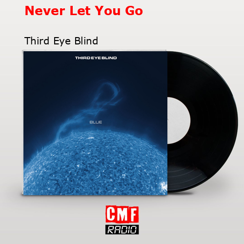 final cover Never Let You Go Third Eye Blind