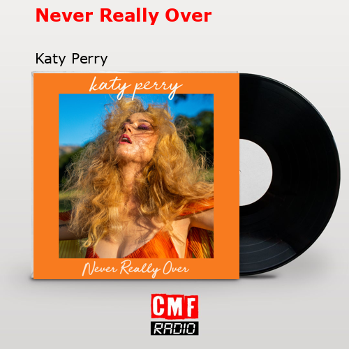 Never Really Over – Katy Perry