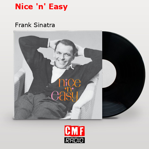 Nice ‘n’ Easy – Frank Sinatra