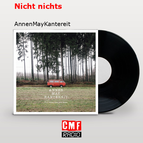 Nicht nichts – AnnenMayKantereit