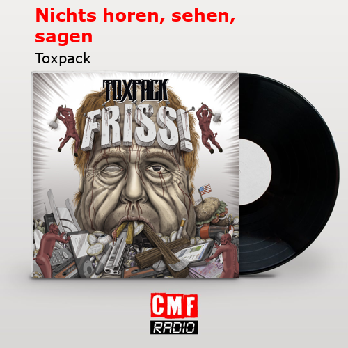 Nichts horen, sehen, sagen – Toxpack