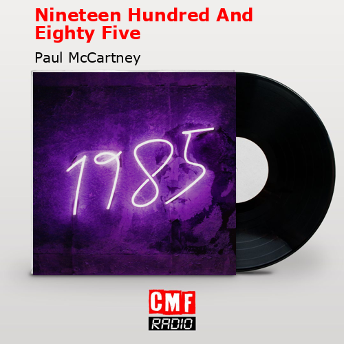 Nineteen Hundred And Eighty Five – Paul McCartney