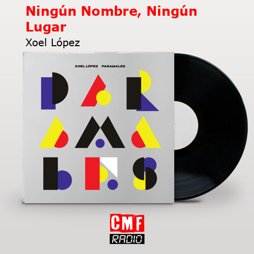 Ningún Nombre, Ningún Lugar – Xoel López