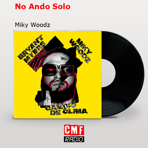 No Ando Solo – Miky Woodz