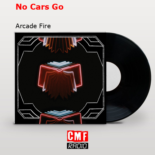 No Cars Go – Arcade Fire