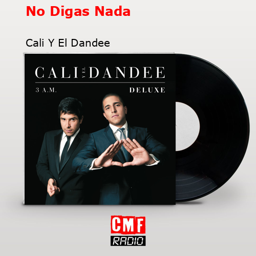 No Digas Nada – Cali Y El Dandee