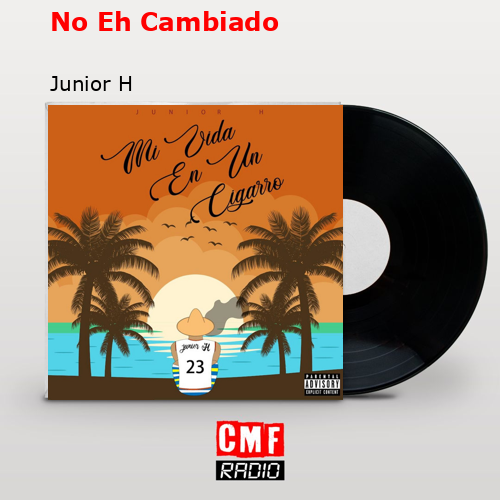 final cover No Eh Cambiado Junior H