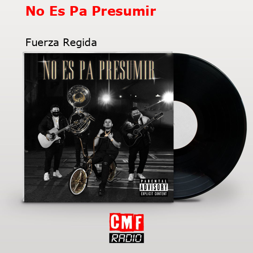 No Es Pa Presumir – Fuerza Regida