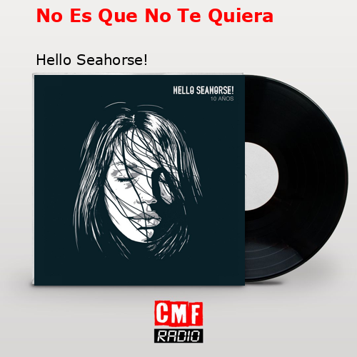No Es Que No Te Quiera – Hello Seahorse!