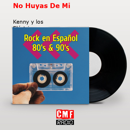 final cover No Huyas De Mi Kenny y los Electricos