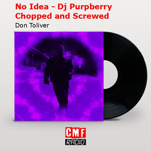 No Idea – Dj Purpberry Chopped and Screwed – Don Toliver