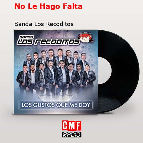 No Le Hago Falta – Banda Los Recoditos