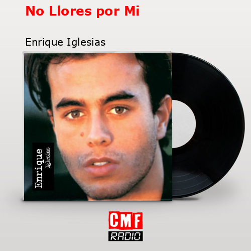 No Llores por Mi – Enrique Iglesias