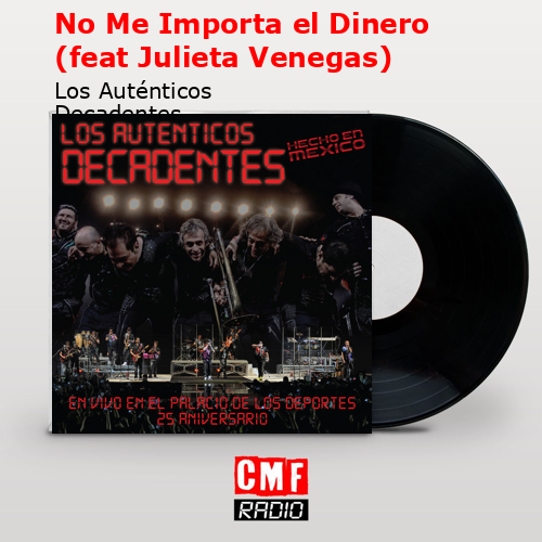 No Me Importa el Dinero (feat Julieta Venegas) – Los Auténticos Decadentes