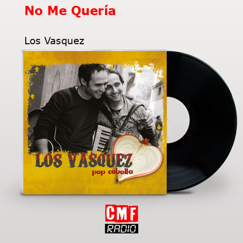 No Me Quería – Los Vasquez
