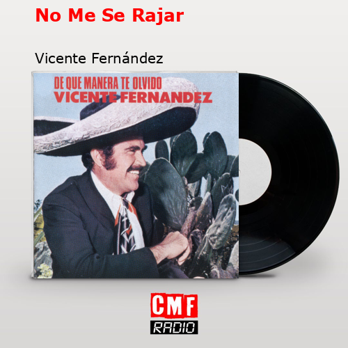 No Me Se Rajar – Vicente Fernández