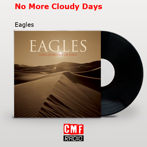 No More Cloudy Days – Eagles