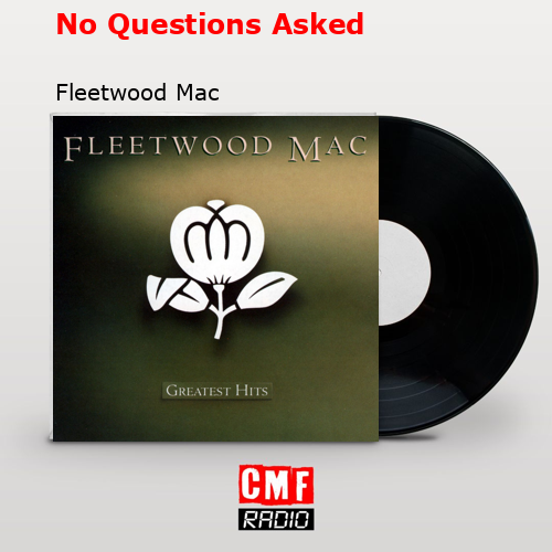 No Questions Asked – Fleetwood Mac