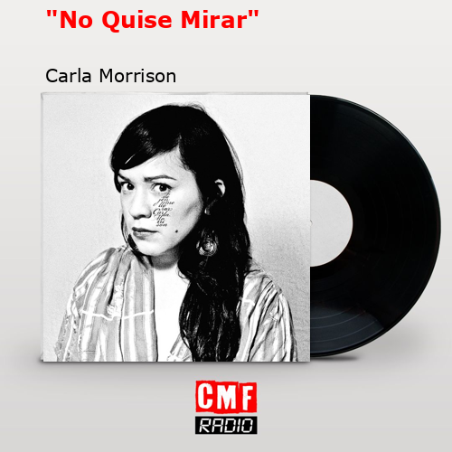 «No Quise Mirar» – Carla Morrison
