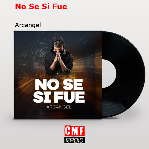 No Se Si Fue – Arcangel