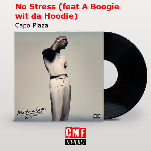 No Stress (feat A Boogie wit da Hoodie) – Capo Plaza