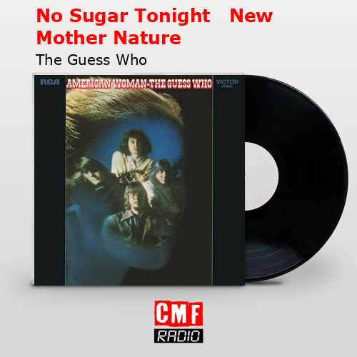 No Sugar Tonight   New Mother Nature – The Guess Who