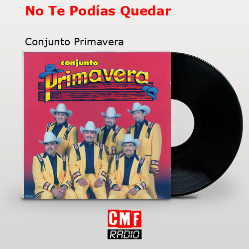 No Te Podías Quedar – Conjunto Primavera