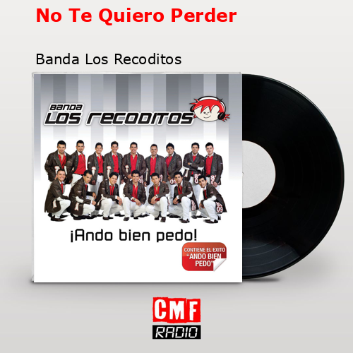 final cover No Te Quiero Perder Banda Los Recoditos
