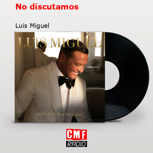 final cover No discutamos Luis Miguel